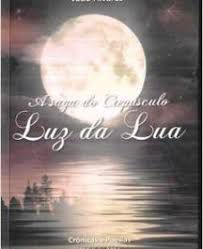 Livro a Saga Crepúsculo: Luz da Lua - Crônicas e Poesias Autor Álvares, João (2014) [usado]