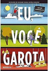 Livro Eu, Você e a Garota que Vai Morrer Autor Andrews, Jesse (2015) [usado]