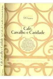 Livro Café, Carvalho e Caridade Autor Freitas, Luiz Carlos de Carvalho Teixeira de [usado]