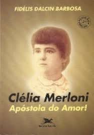 Livro Clélia Merloni: Apóstola do Amor! Autor Barbosa, Fidélis Dalcin (1992) [usado]