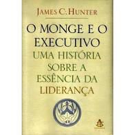 Livro Monge e o Executivo: Uma História sobre a Essência da Liderança, o Autor Hunter, James C. (2004) [usado]