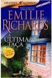 Livro Grandes Autores Lançamento - a Ultima Taça Autor Richards, Emilie (2005) [novo]