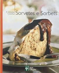 Livro Sorvetes e Sorbets - a Grande Cozinha Vol. 9 Autor Abril Coleções (2007) [usado]