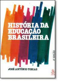 Livro Historia da Educacao Brasileira Autor Tobias, Jose Antonio (1986) [usado]