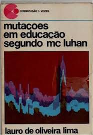 Livro Mutaçoes em Educaçao Segundo Mc Luhan Autor Lima, Lauro de Oliveira (1980) [usado]