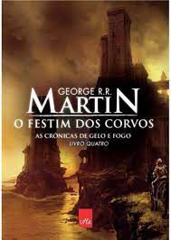 Livro o Festim dos Corvos - as Crônicas de Gelo e Fogo Livro Quatro Autor Martin, George R.r. (2014) [seminovo]
