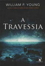 Livro a Travessia Autor Young, William P. (2014) [usado]
