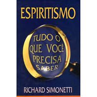 Livro Espiritismo - Tudo o que Você Precisa Saber Autor Simonetti, Richard (2005) [usado]