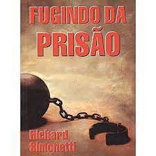 Livro Fugindo da Prisão Autor Simonetti, Richard (1996) [usado]