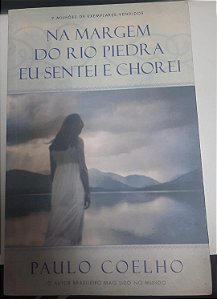 Livro na Margem do Rio Piedra Eu Sentei e Chorei Autor Coelho, Paulo (2012) [usado]