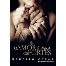 Livro o Amor é para os Fortes Autor Cezar, Marcelo (2010) [usado]