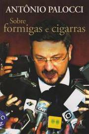 Livro sobre Formigas e Cigarras Autor Palocci, Antônio (2007) [seminovo]