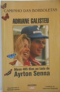 Livro Caminho das Borboletas Adriane Galisteu Meus 405 Dias ao Lado de Ayrton Senna Autor Galisteu, Adriane (1994) [usado]