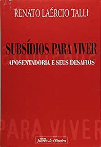 Livro Subsídios para Viver- Aposentadoria e seus Desafios Autor Talli, Renato Laércio (2001) [usado]