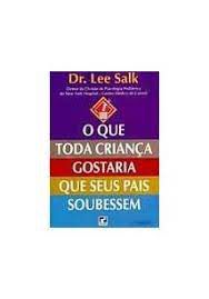 Livro que Toda Criança Gostaria que seus Pais Soubessem, o Autor Salk, Dr. Lee (2002) [usado]