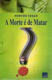 Livro Morte e de Matar, a Autor Cesar, Newton (2003) [usado]