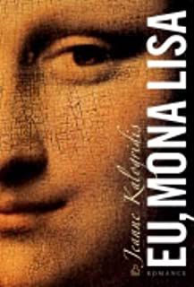 Livro Eu, Monalisa Autor Kalogridis, Jeanne (2007) [usado]