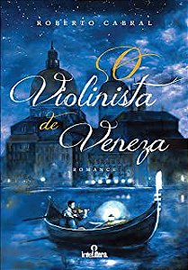 Livro Violinista de Veneza, o Autor Cabral, Roberto (2012) [usado]