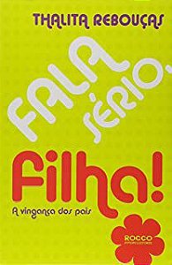 Livro Fala Sério, Filha! a Vingança dos Pais Autor Rebouças, Thalita (2011) [usado]