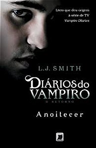 Livro Diários do Vampiro Vol 1 - o Retorno - Anoitecer Autor Smith, L.j. (2010) [usado]