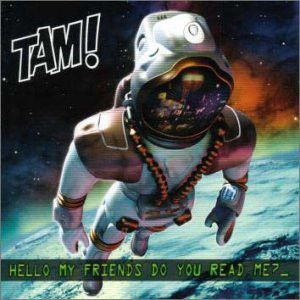 Cd Tam! - Hello My Friends do You Read Me? Interprete Tam! (2000) [usado]