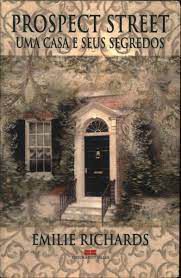 Livro Prospect Street - Uma Casa e seus Segredos Autor Richards, Emilie (2003) [usado]
