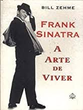 Livro Frank Sinatra - a Arte de Viver Autor Zehme, Bill (1998) [usado]