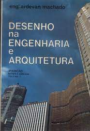 Livro Desenho na Engenharia e Arquitetura - Volume 1 Autor Machado, Ardevan (1980) [usado]