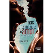 Livro nas Proximidades do Amor: Série Predestinados Vol. 1 Autor Ortiz, Ligia (2015) [usado]