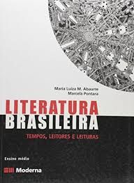 Livro Literatura Brasileira: Tempos, Leitores e Leituras Autor Abaurre, Maria Luiza M. (2005) [usado]