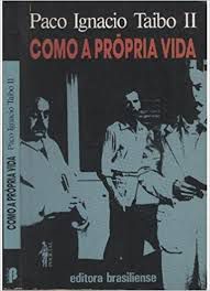 Livro Como a Própria Vida Autor Taibo, Paco Ignacio (1991) [usado]