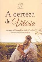 Livro a Certeza da Vitória Autor Coelho, Eliana Machado (2018) [usado]