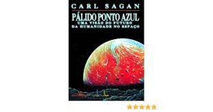 Livro Palido Ponto Azul: Uma Visão do Futuro da Humanidade no Espaço Autor Sagan, Carl (1996) [usado]