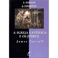 Livro Igreja Catolica e os Judeus, a Autor Carroll, James (2001) [usado]