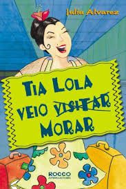 Livro Tia Lola Veio Visitar (morar) Autor Alvarez, Julia (2002) [usado]