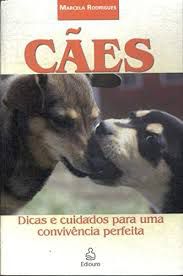 Livro Cães: Dicas e Cuidados para Uma Convivência Perfeita Autor Rodrigues, Marcela (2006) [usado]