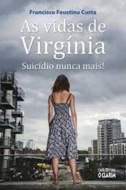 Livro Vidas de Virgínia, as - Suicídio Nunca Mais ! Autor Costa, Francisco Faustino (2014) [usado]