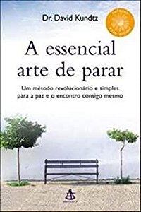 Livro Essencial Arte de Parar, a Autor Kundtz, Dr. David (2005) [usado]
