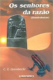 Livro Senhores da Razão (dendrobatas), os Autor Grembecki, C. E. (1998) [usado]