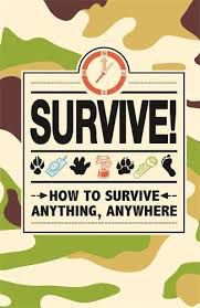 Livro Survive! How To Survive Anything, Anywhere Autor Desconhecido (2013) [usado]