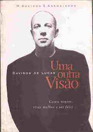 Livro Uma Outra Visão: Como Vencer, Viver Melhor e Ser Feliz Autor Lucas, Davison de (2002) [usado]