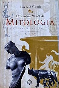 Livro Dicionario Básico de Mitologia Grécia- Roma- Egito Autor Victória, Luiz A. P. (2000) [usado]