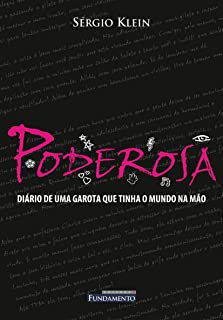 Livro Poderosa - Diário de Uma Garota que Tinha o Mundo na Mão Autor Klein, Sérgio (2006) [usado]