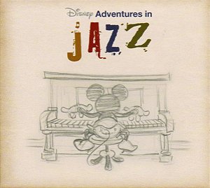 Cd Disney - Adventures In Jazz Interprete Gil Goldstein, Randy Brecker, David Sanborn, Herbie Mann, Pat Martino, John Patitucci, Billy Kilson (2001) [usado]