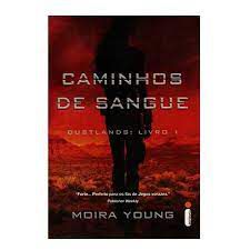 Livro Caminhos de Sangue - Dustlands Livro 1 Autor Young, Moira (2012) [usado]