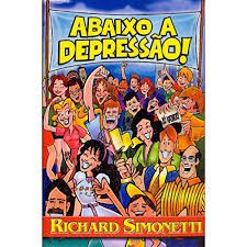 Livro Abaixo a Depressão! Autor Simonetti, Richard (2013) [usado]