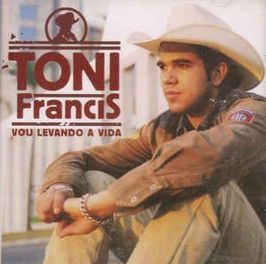 Cd Toni Francis - Vou Levando a Vida Interprete Toni Francis (2003) [usado]