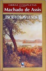 Livro Escritos Avulsos Vol. I Autor Assis, Machado de (1997) [usado]