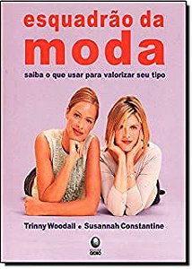 Livro Esquadrão da Moda - Saiba o que Usar para Valorizar seu Tipo Autor Woodall, Trinny (2005) [usado]