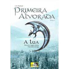 Livro Primeira Alvorada Livro 1- a Lua Autor Paschoal, J.h. (2012) [usado]